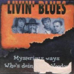 Livin' Blues : Mysterious Ways - Who's Doing That Voodoo